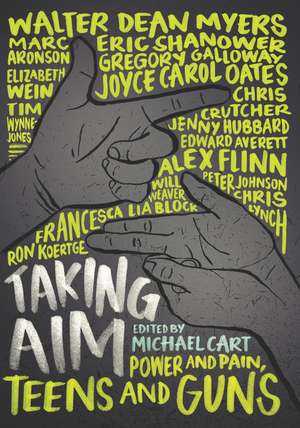 Taking Aim: Power and Pain, Teens and Guns de Michael Cart
