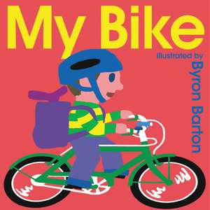 My Bike Board Book de Byron Barton