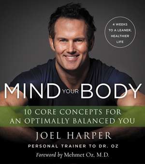 Mind Your Body: 4 Weeks to a Leaner, Healthier Life de Joel Harper