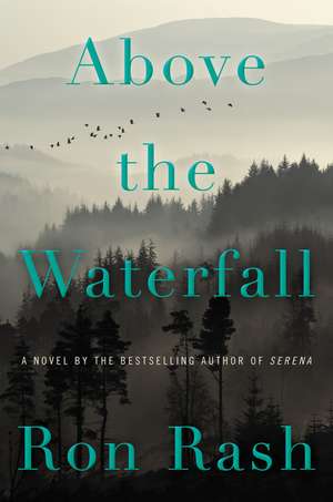 Above the Waterfall: A Novel de Ron Rash
