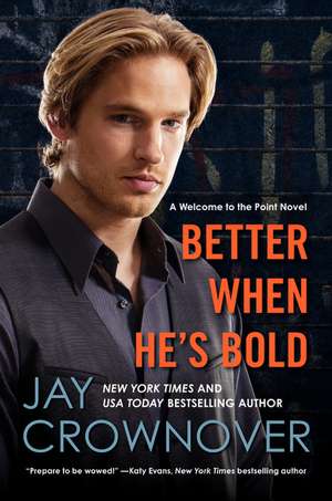 Better When He's Bold: A Welcome to the Point Novel de Jay Crownover