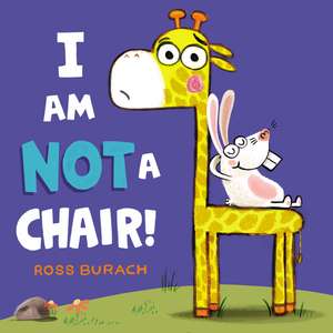 I Am Not a Chair! de Ross Burach