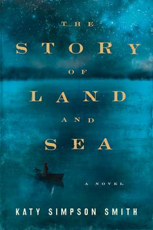 The Story of Land and Sea de Katy Simpson Smith