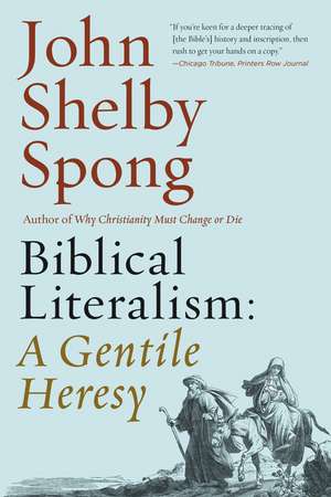 Biblical Literalism: A Gentile Heresy: A Journey into a New Christianity Through the Doorway of Matthew's Gospel de John Shelby Spong