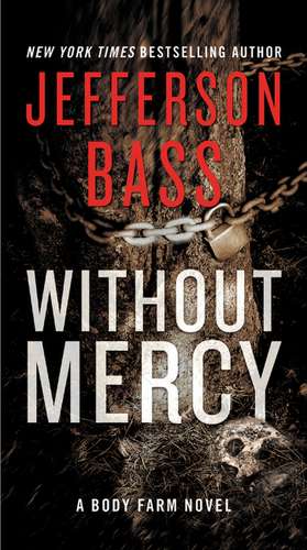 Without Mercy: A Body Farm Novel de Jefferson Bass