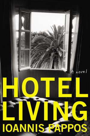 Hotel Living: A Novel de Ioannis Pappos