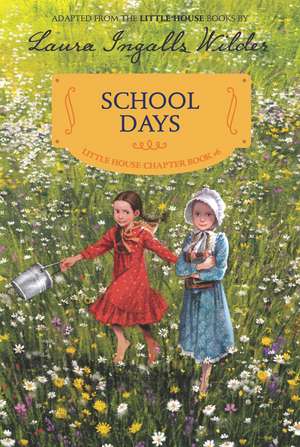 School Days: Reillustrated Edition de Laura Ingalls Wilder