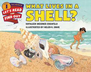 What Lives in a Shell? de Kathleen Weidner Zoehfeld