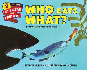 Who Eats What?: Food Chains and Food Webs de Patricia Lauber