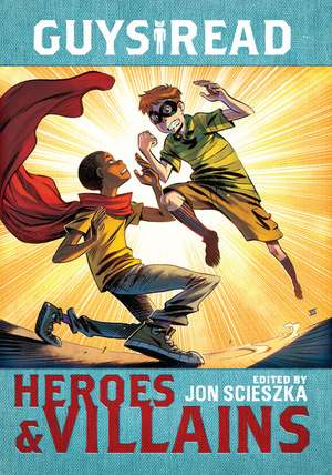 Guys Read: Heroes & Villains de Jon Scieszka