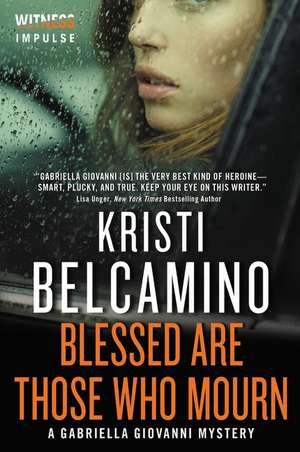 Blessed are Those Who Mourn: A Gabriella Giovanni Mystery de Kristi Belcamino