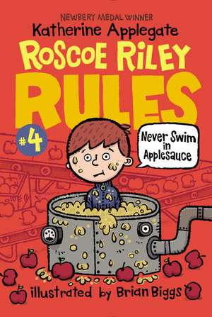 Roscoe Riley Rules #4: Never Swim in Applesauce de Katherine Applegate