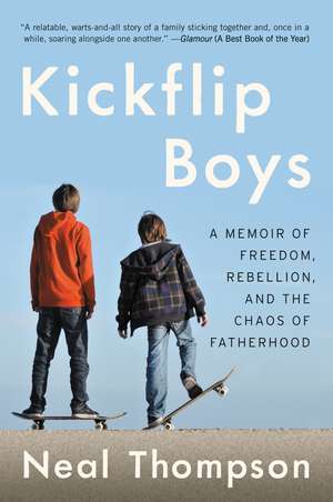 Kickflip Boys: A Memoir of Freedom, Rebellion, and the Chaos of Fatherhood de Neal Thompson