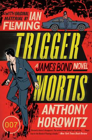 Trigger Mortis: A James Bond Novel de Anthony Horowitz