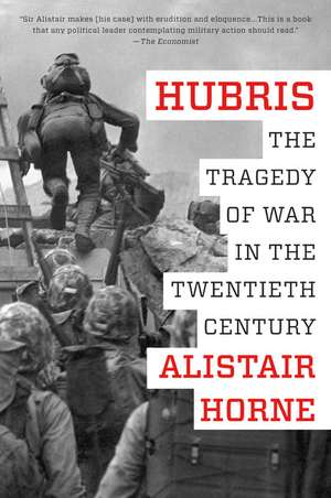 Hubris: The Tragedy of War in the Twentieth Century de Alistair Horne
