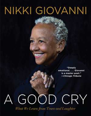 A Good Cry: What We Learn from Tears and Laughter de Nikki Giovanni