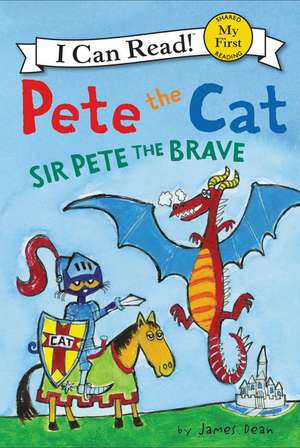 Pete the Cat: Sir Pete the Brave de James Dean