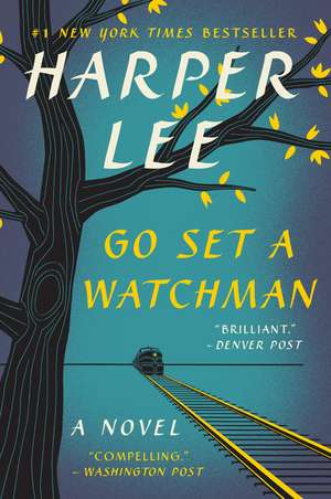 Go Set a Watchman: A Novel de Harper Lee