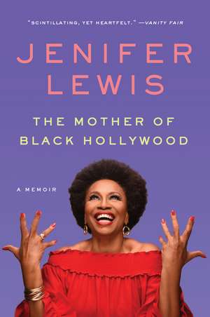 The Mother of Black Hollywood: A Memoir de Jenifer Lewis