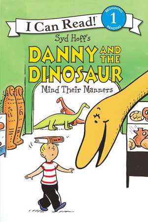 Danny and the Dinosaur Mind Their Manners de Syd Hoff