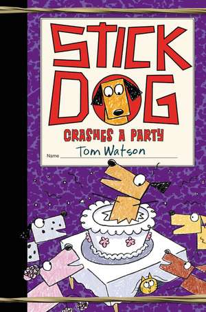 Stick Dog Crashes a Party de Tom Watson