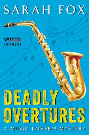 Deadly Overtures: A Music Lover's Mystery de Sarah Fox