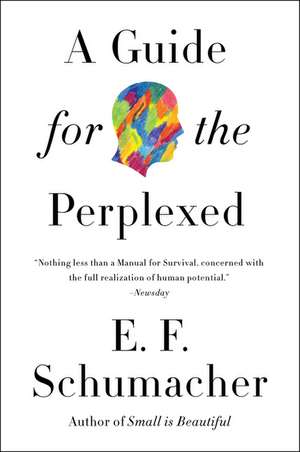 Guide for the Perplexed, A de E. F. Schumacher