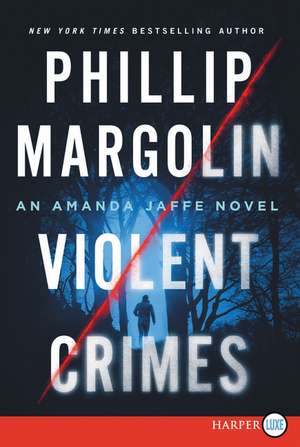 Violent Crimes: An Amanda Jaffe Novel de Phillip Margolin