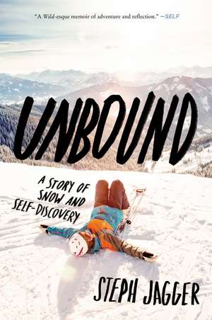 Unbound: A Story of Snow and Self-Discovery de Steph Jagger