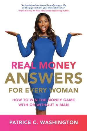 Real Money Answers for Every Woman: How to Win the Money Game With or Without a Man de Patrice C. Washington