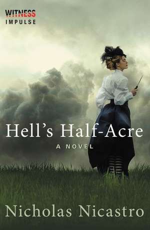 Hell's Half-Acre: A Novel de Nicholas Nicastro