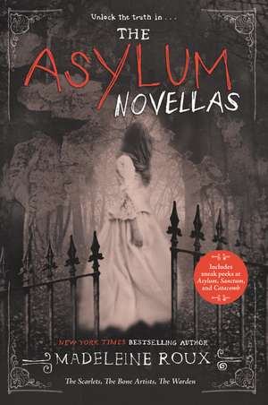 The Asylum Novellas: The Scarlets, The Bone Artists, The Warden de Madeleine Roux