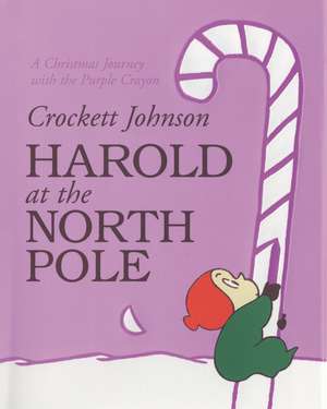 Harold at the North Pole: A Christmas Holiday Book for Kids de Crockett Johnson