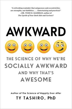 Awkward: The Science of Why We're Socially Awkward and Why That's Awesome de Ty Tashiro