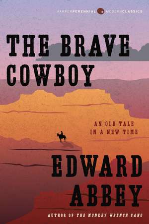 The Brave Cowboy: An Old Tale in a New Time de Edward Abbey