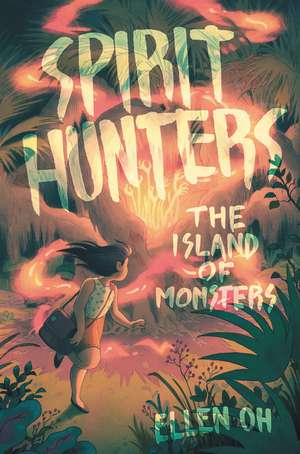 Spirit Hunters #2: The Island of Monsters de Ellen Oh