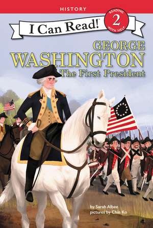 George Washington: The First President de Sarah Albee