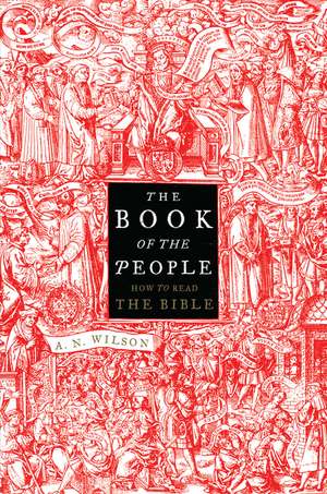 The Book of the People: How to Read the Bible de A. N. Wilson