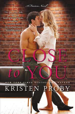 Close to You: A Fusion Novel de Kristen Proby