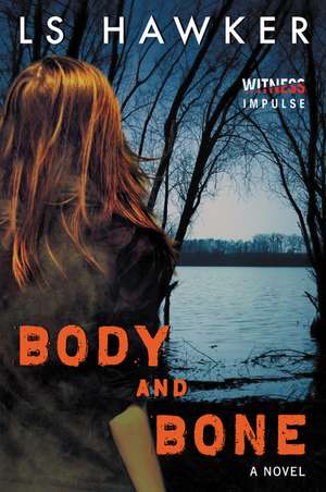 Body and Bone: A Novel de LS Hawker