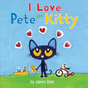 Pete the Kitty: I Love Pete the Kitty: A Valentine's Day Book For Kids de James Dean