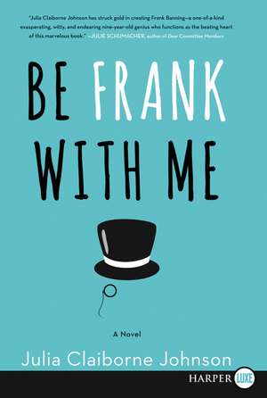 Be Frank With Me: A Novel de Julia Claiborne Johnson