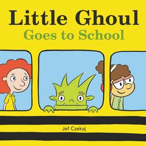 Little Ghoul Goes to School de Jef Czekaj