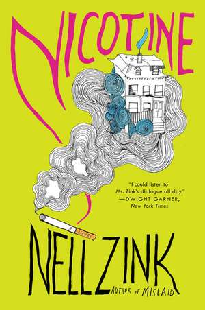 Nicotine: A Novel de Nell Zink