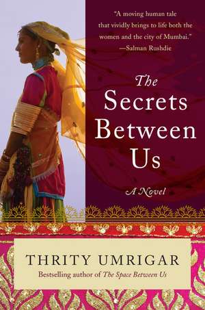 The Secrets Between Us: A Novel de Thrity Umrigar