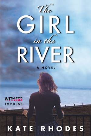 The Girl in the River de Kate Rhodes