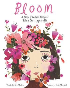 Bloom: A Story of Fashion Designer Elsa Schiaparelli de Kyo Maclear