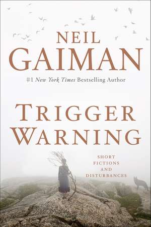 Trigger Warning: Short Fictions and Disturbances de Neil Gaiman