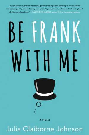 Be Frank With Me: A Novel de Julia Claiborne Johnson