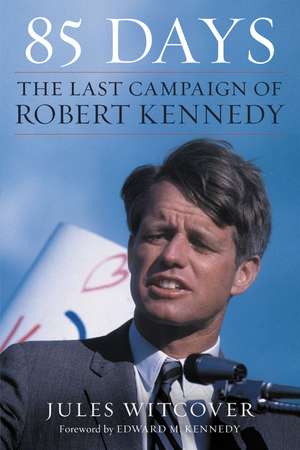 85 days: The Last Campaign of Robert Kennedy de Jules Witcover